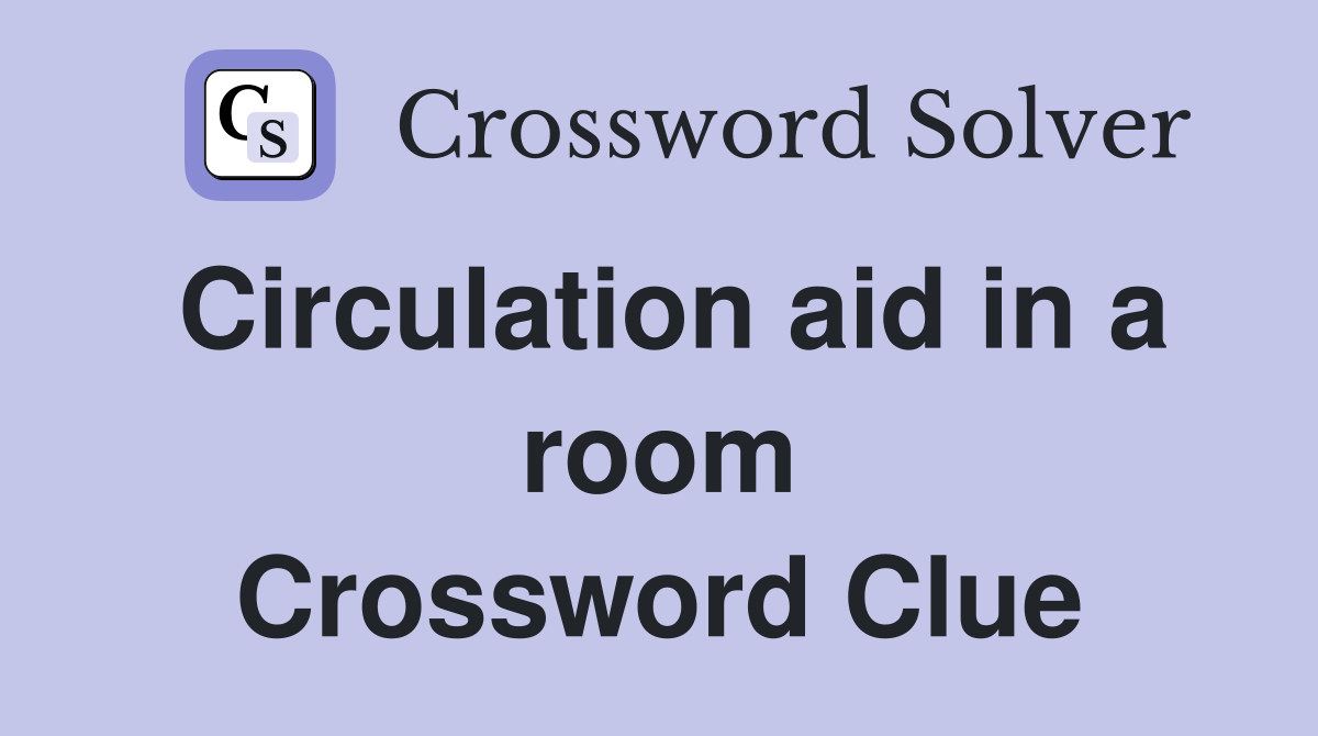 Circulation aid in a room Crossword Clue