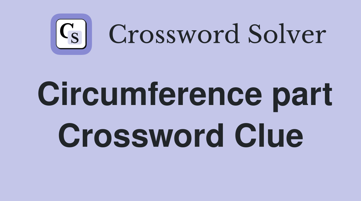Circumference part Crossword Clue