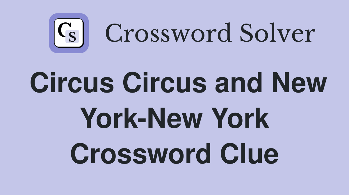 Circus Circus and New York-New York Crossword Clue