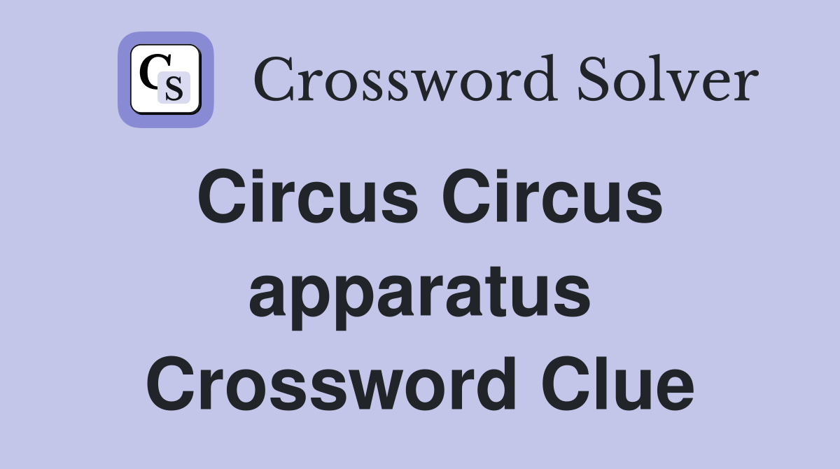 Circus Circus apparatus Crossword Clue