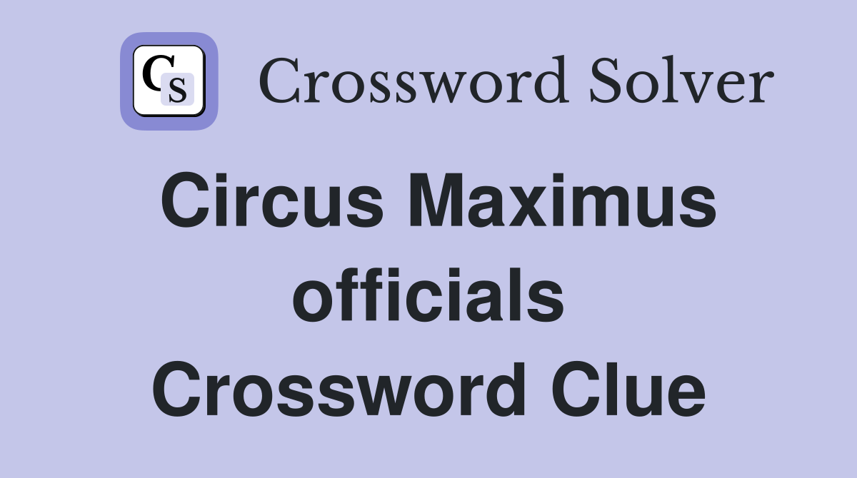 Circus Maximus officials Crossword Clue