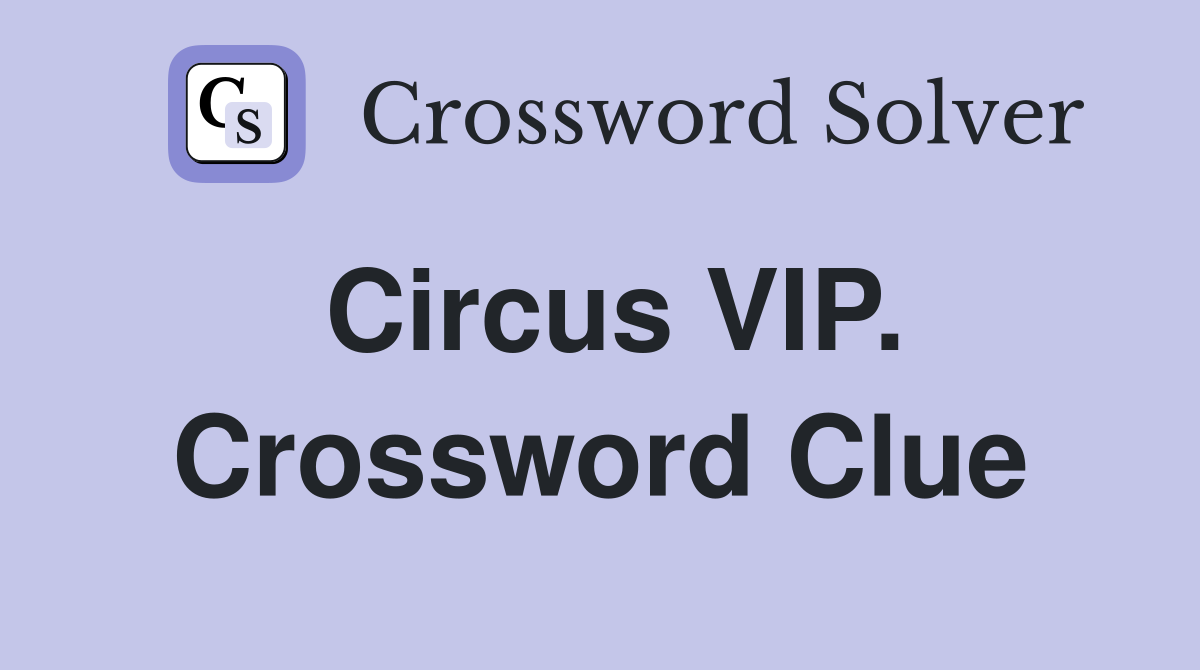 Circus VIP. Crossword Clue