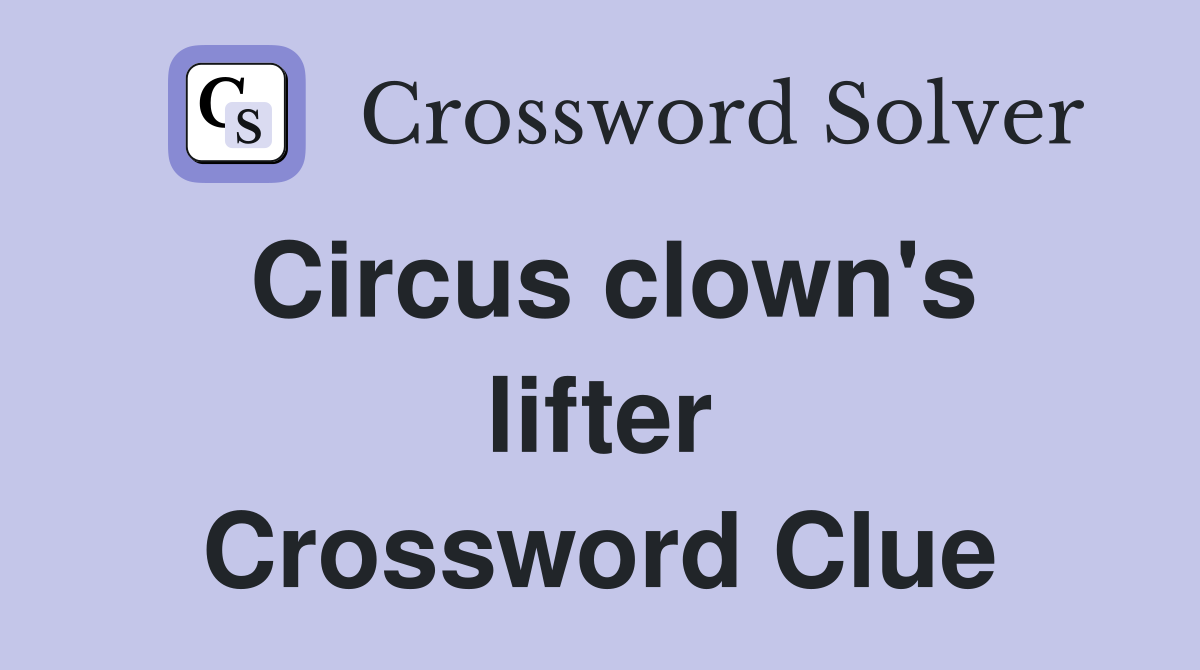 Circus clown's lifter Crossword Clue