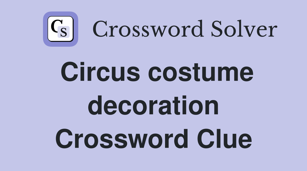 Circus costume decoration Crossword Clue