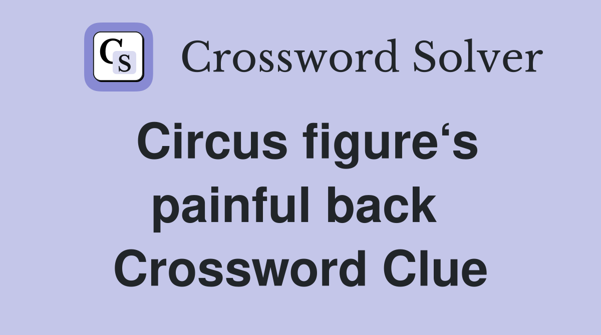 Circus figure‘s painful back  Crossword Clue