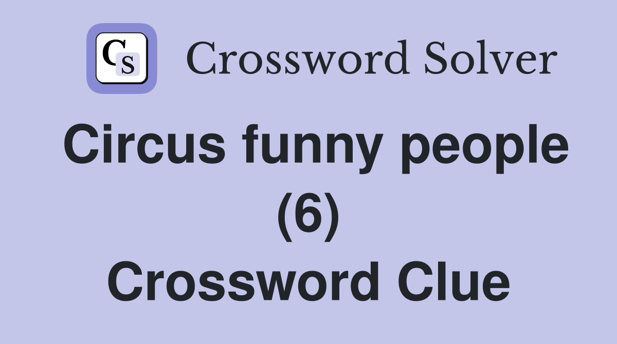 Circus funny people (6) Crossword Clue