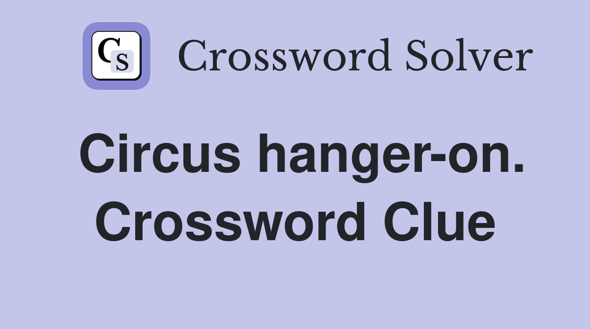 Circus hanger-on. Crossword Clue