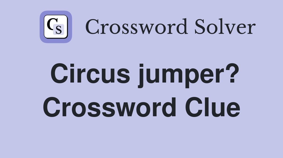 Circus jumper? Crossword Clue