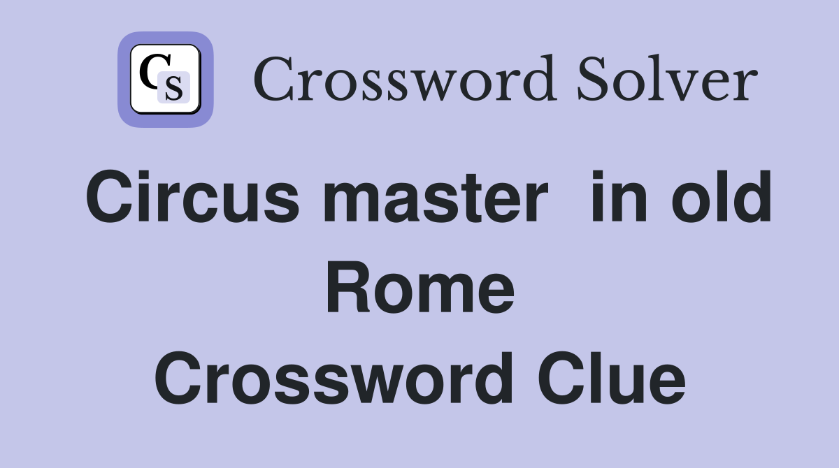 Circus master  in old Rome Crossword Clue