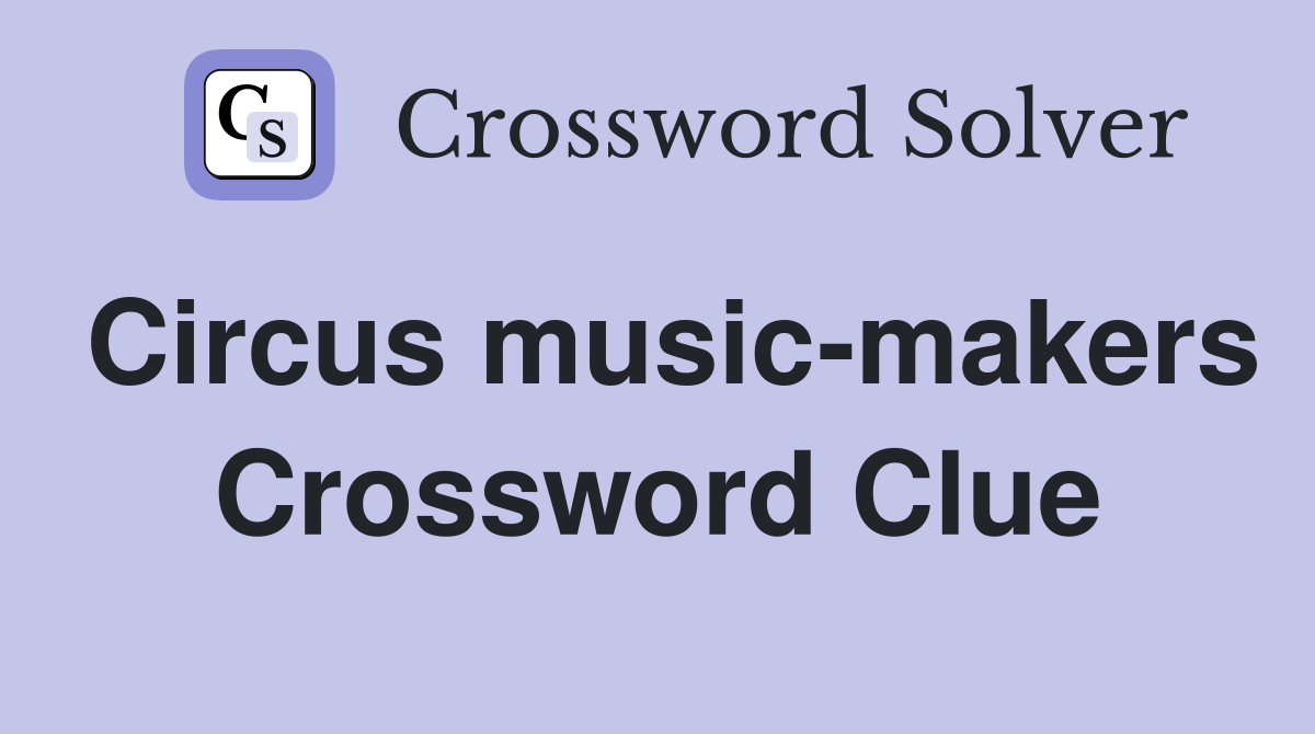 Circus music-makers Crossword Clue