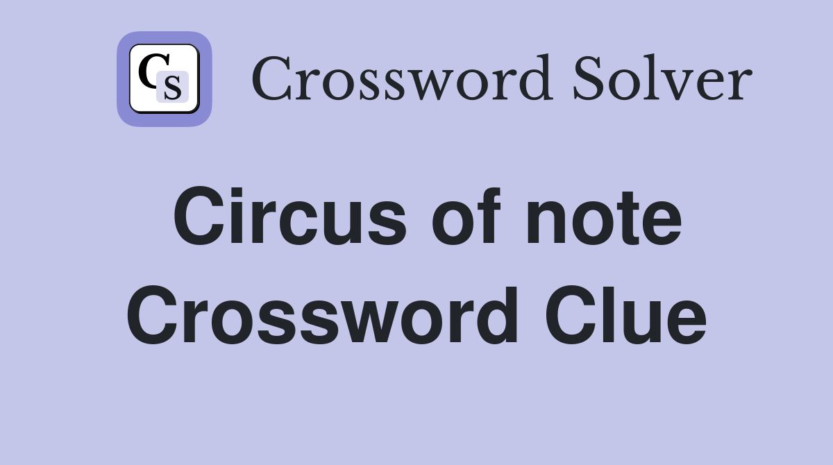 Circus of note Crossword Clue