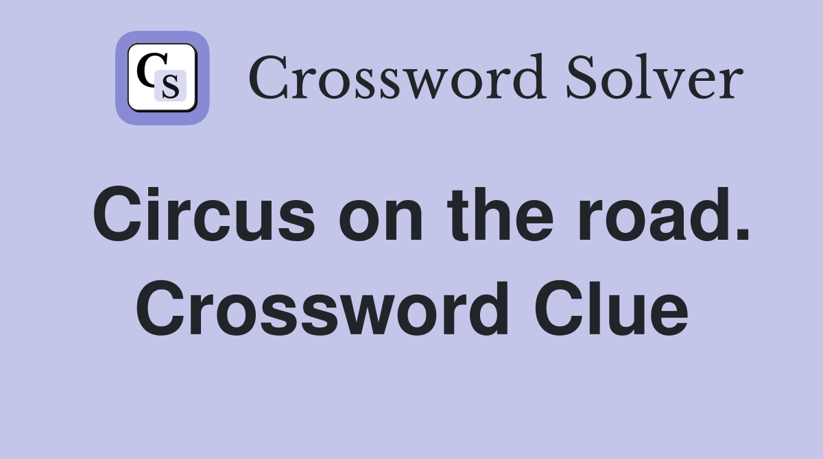 Circus on the road. Crossword Clue