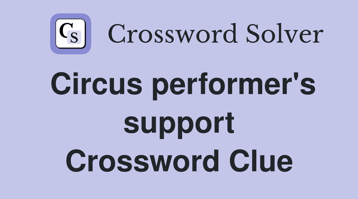 Circus performer's support Crossword Clue