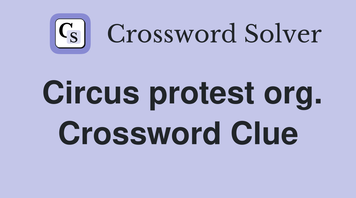 Circus protest org. Crossword Clue