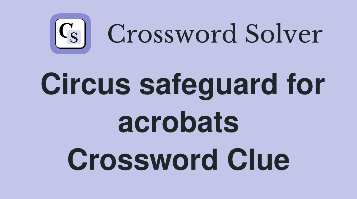 Circus safeguard for acrobats Crossword Clue
