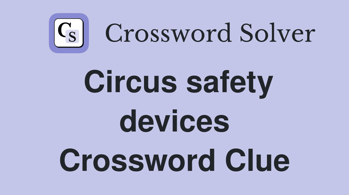 Circus safety devices Crossword Clue