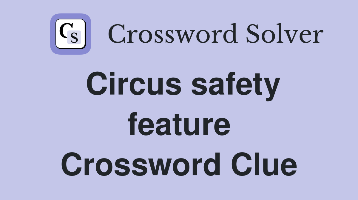 Circus safety feature Crossword Clue