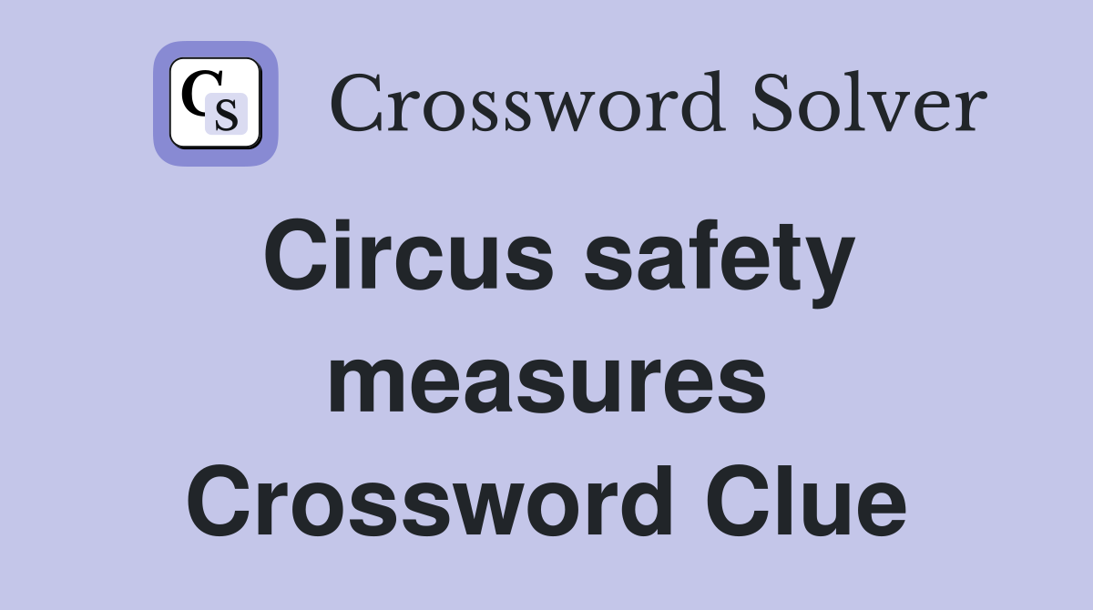 Circus safety measures Crossword Clue