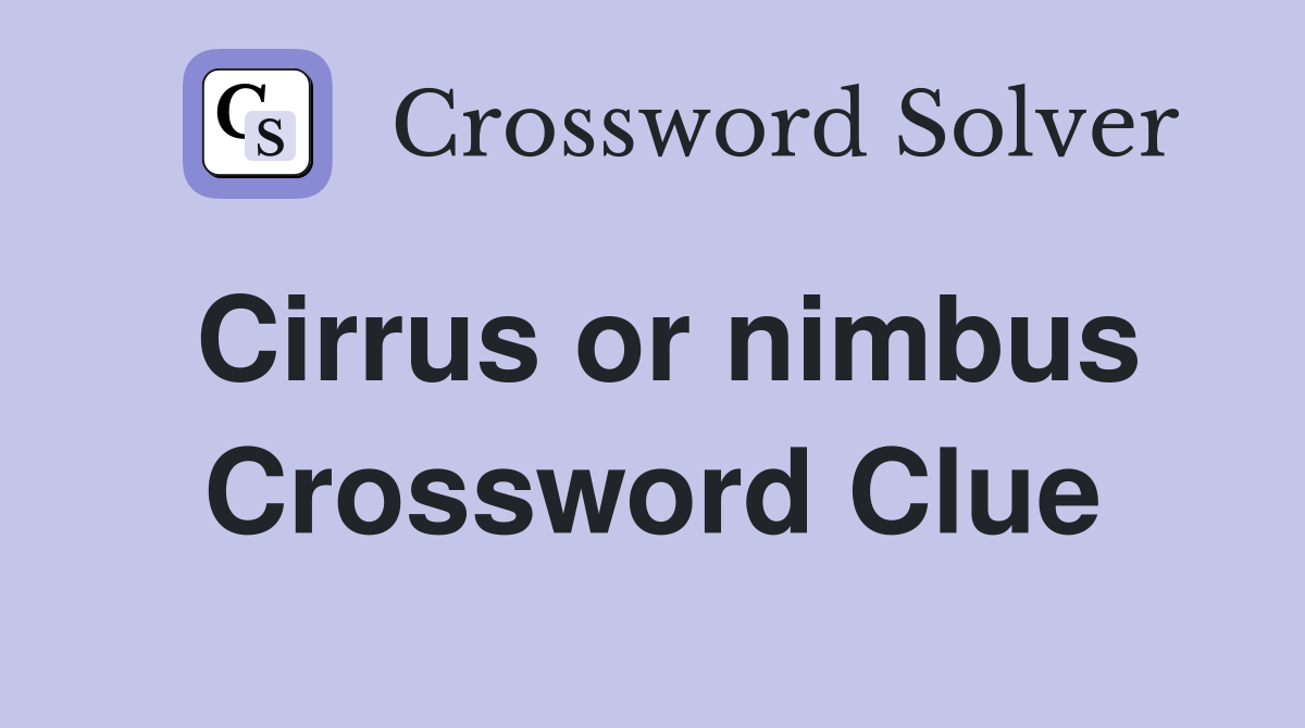 Cirrus or nimbus Crossword Clue