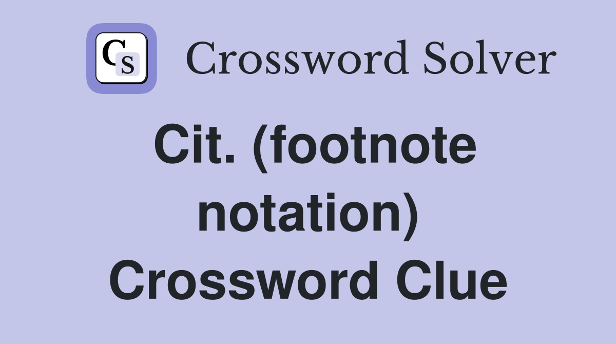 Cit. (footnote notation) Crossword Clue