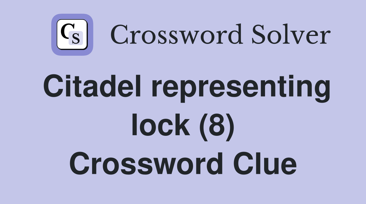 Citadel representing lock (8) Crossword Clue