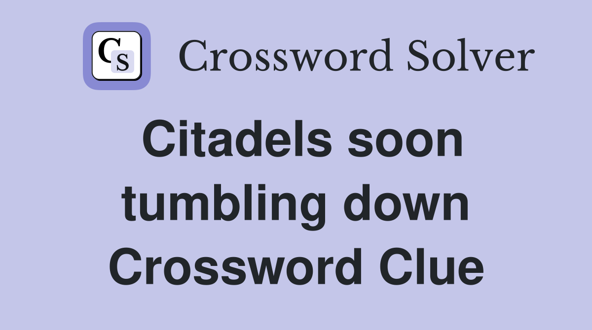 Citadels soon tumbling down Crossword Clue