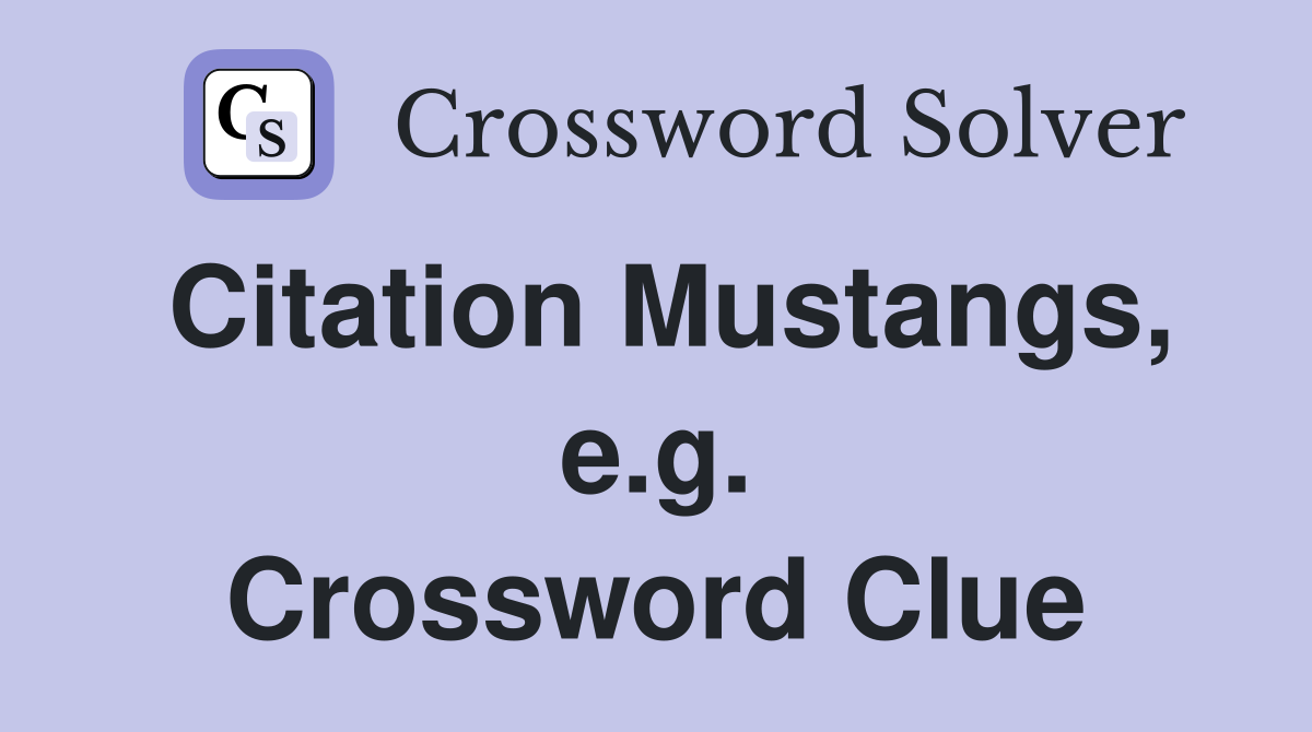 Citation Mustangs, e.g. Crossword Clue