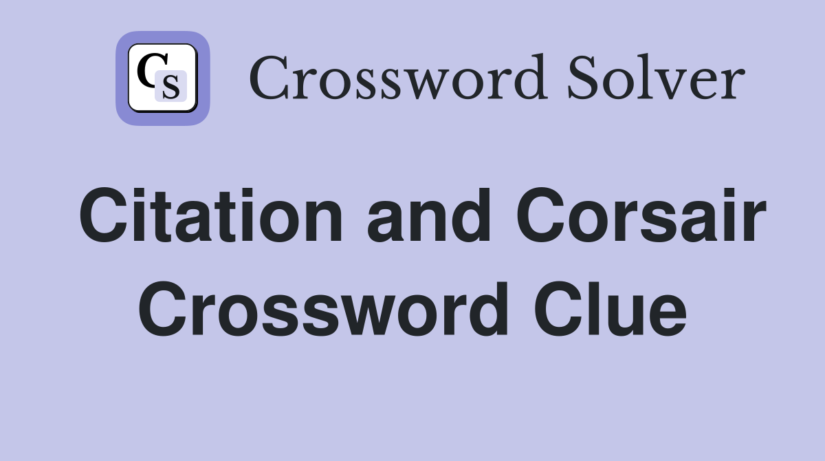 Citation and Corsair Crossword Clue