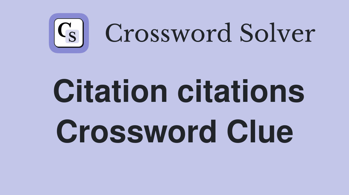Citation citations Crossword Clue