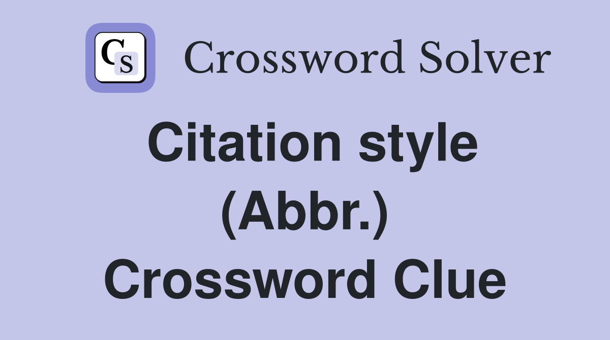 Citation style (Abbr.) Crossword Clue