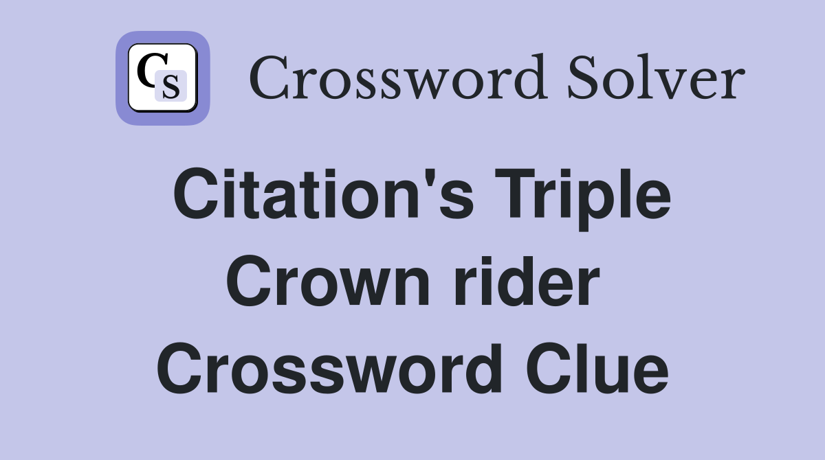 Citation's Triple Crown rider Crossword Clue