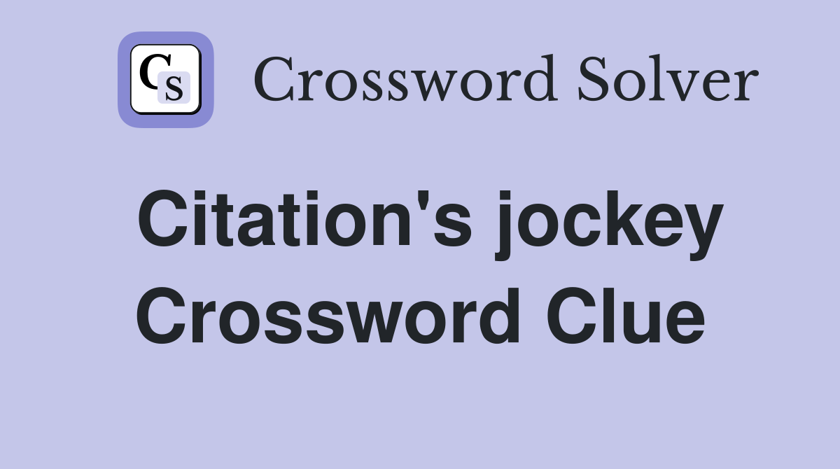 Citation's jockey Crossword Clue