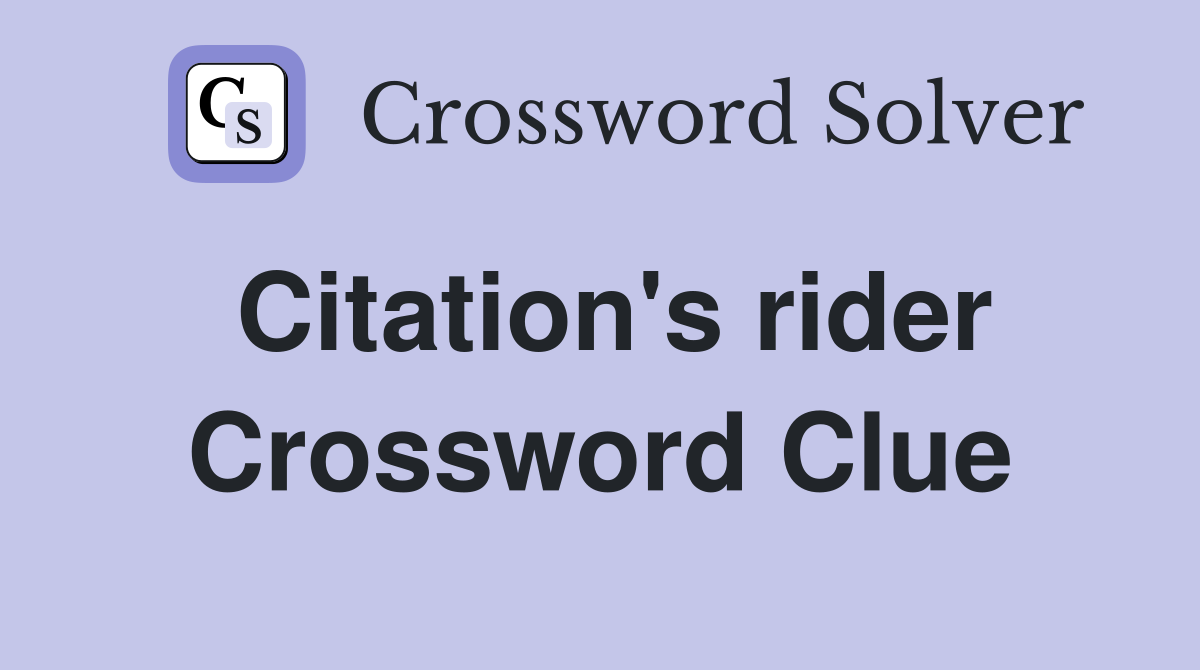 Citation's rider Crossword Clue
