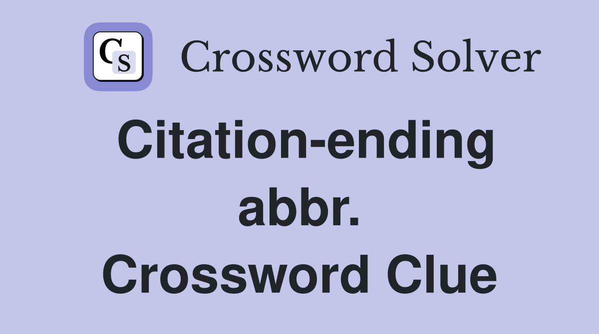 Citation-ending abbr. Crossword Clue