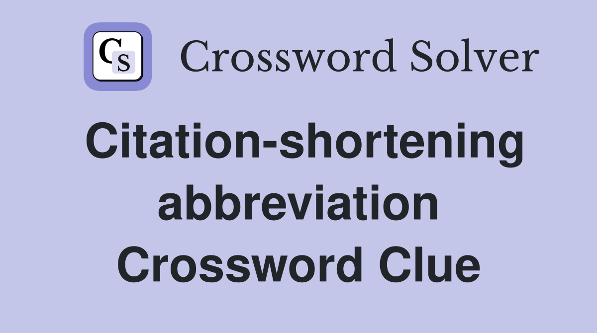 Citation-shortening abbreviation Crossword Clue