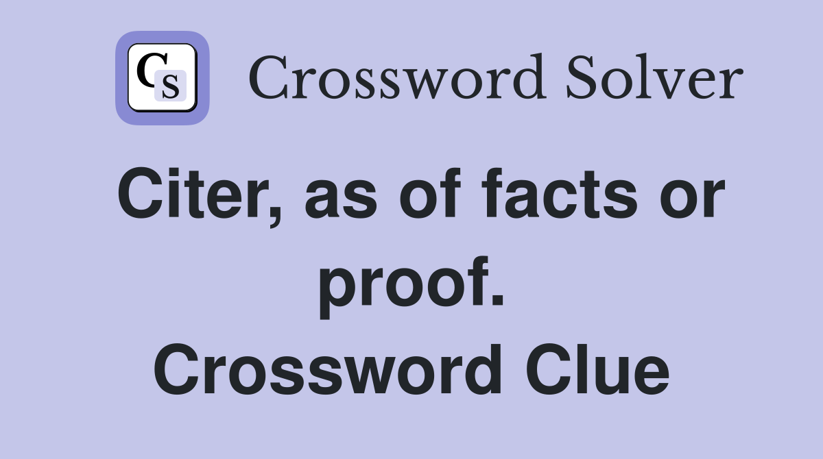 Citer, as of facts or proof. Crossword Clue