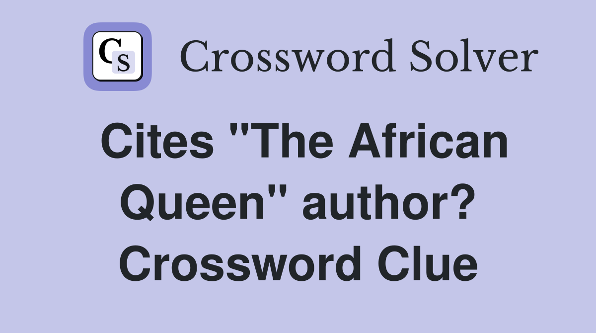 Cites "The African Queen" author? Crossword Clue