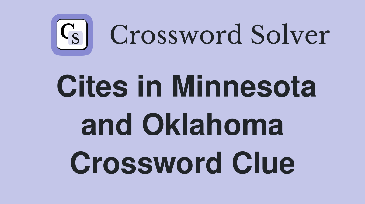Cites in Minnesota and Oklahoma Crossword Clue