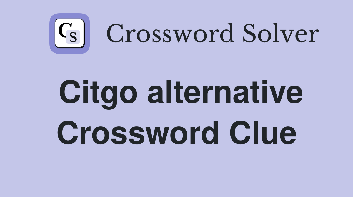 Citgo alternative Crossword Clue