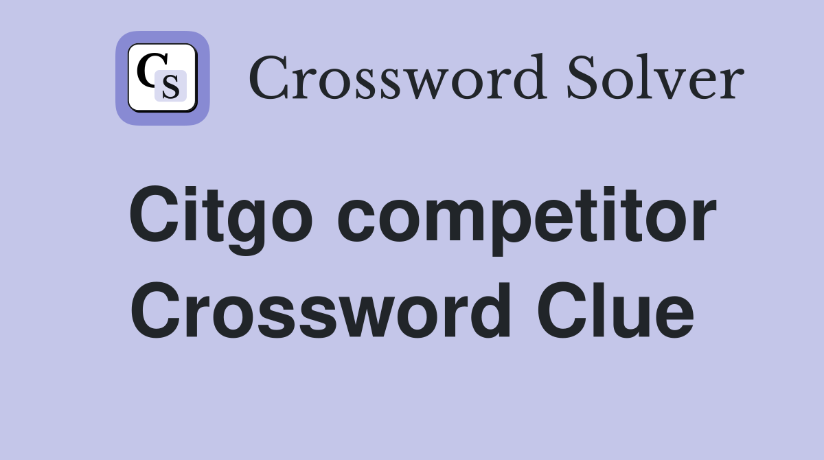 Citgo competitor Crossword Clue