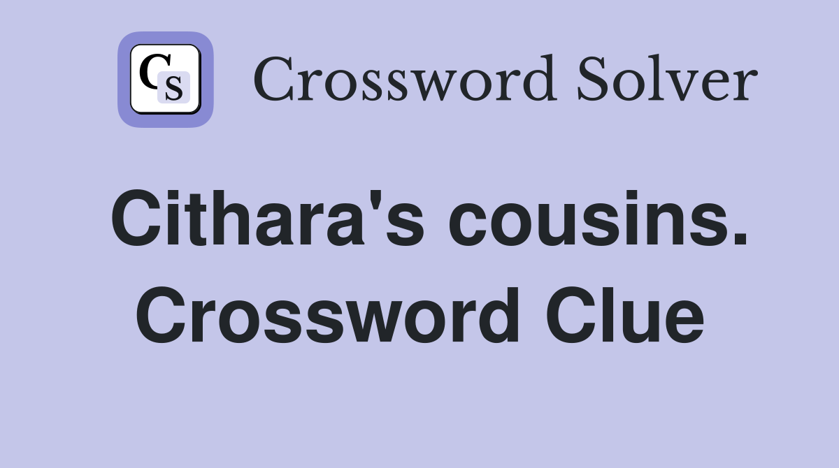 Cithara's cousins. Crossword Clue