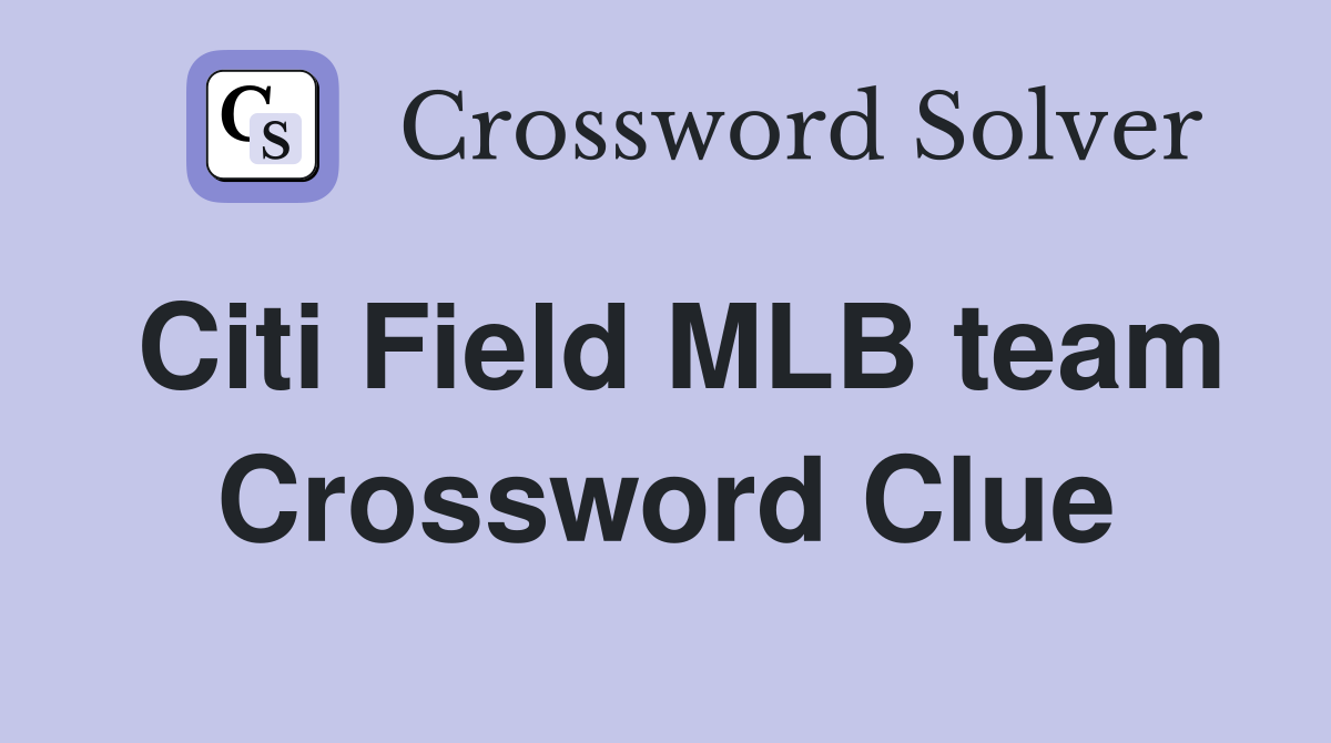 Citi Field MLB team Crossword Clue