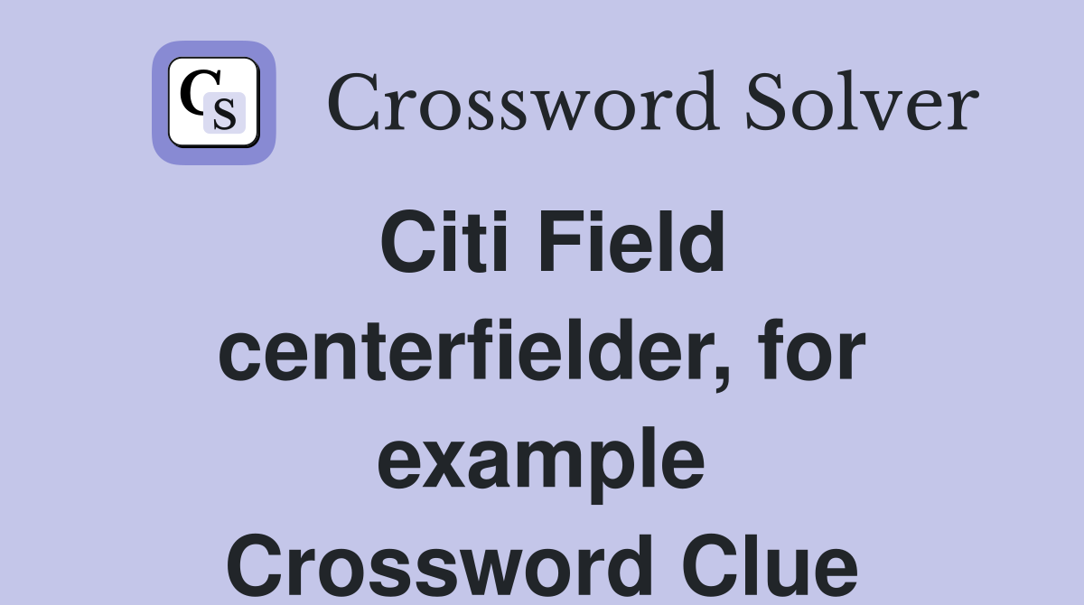 Citi Field centerfielder, for example Crossword Clue