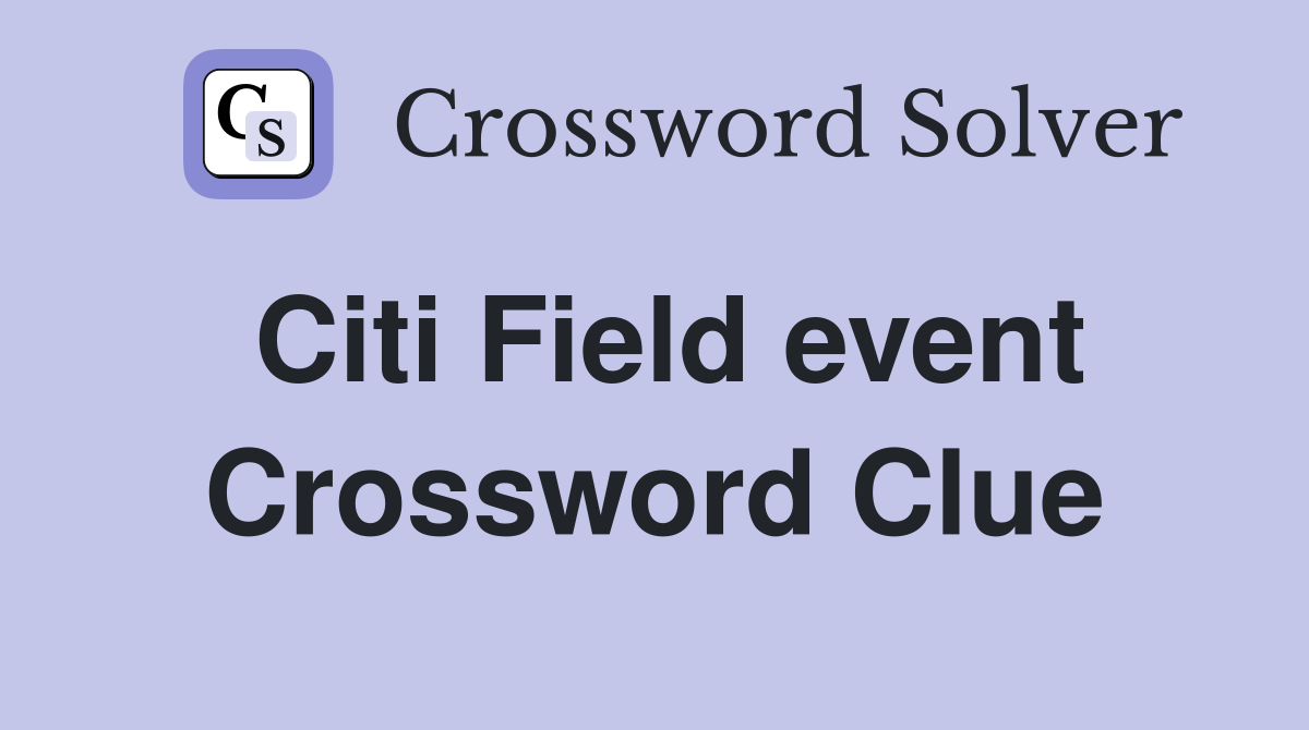 Citi Field event Crossword Clue