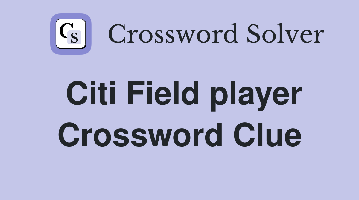 Citi Field player Crossword Clue