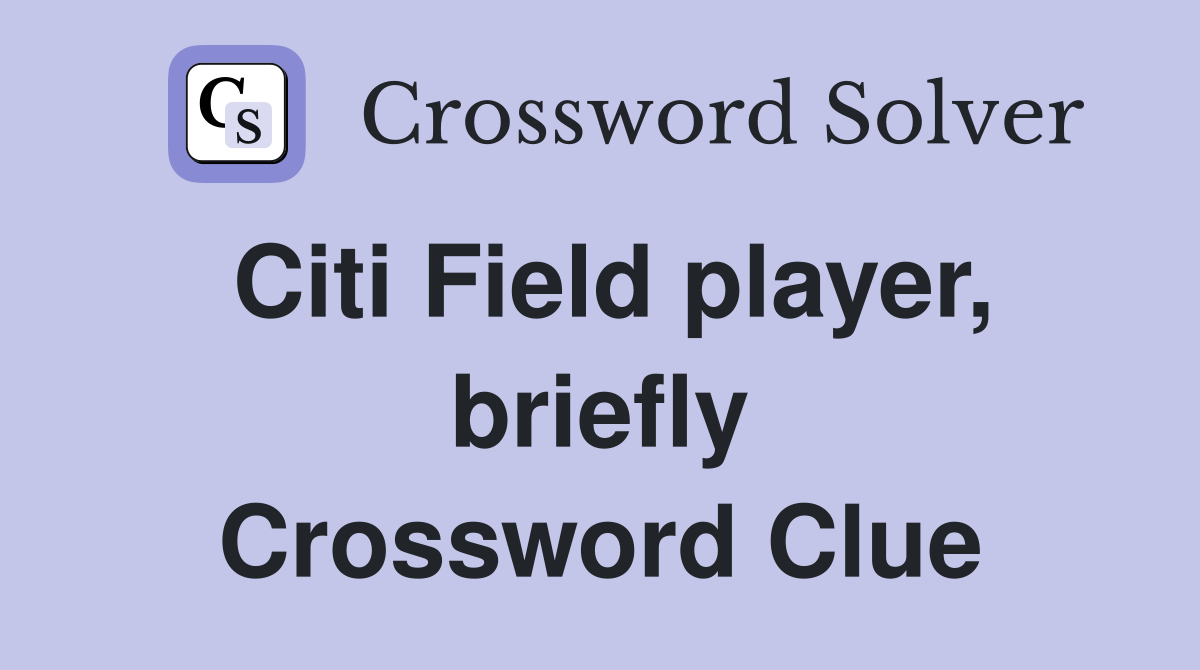 Citi Field player, briefly Crossword Clue