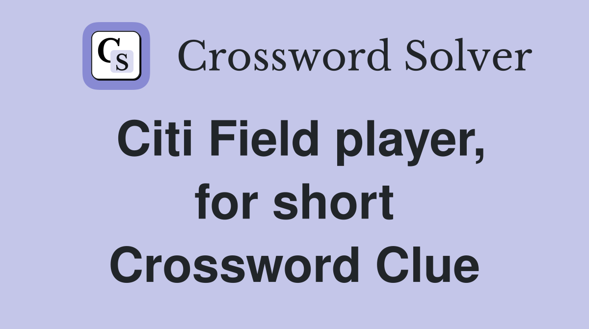 Citi Field player, for short Crossword Clue