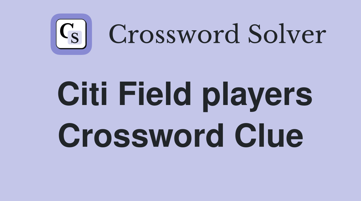 Citi Field players Crossword Clue