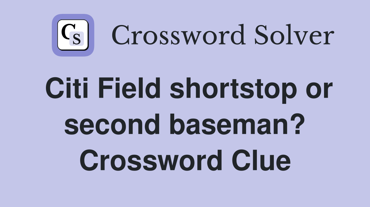 Citi Field shortstop or second baseman? Crossword Clue