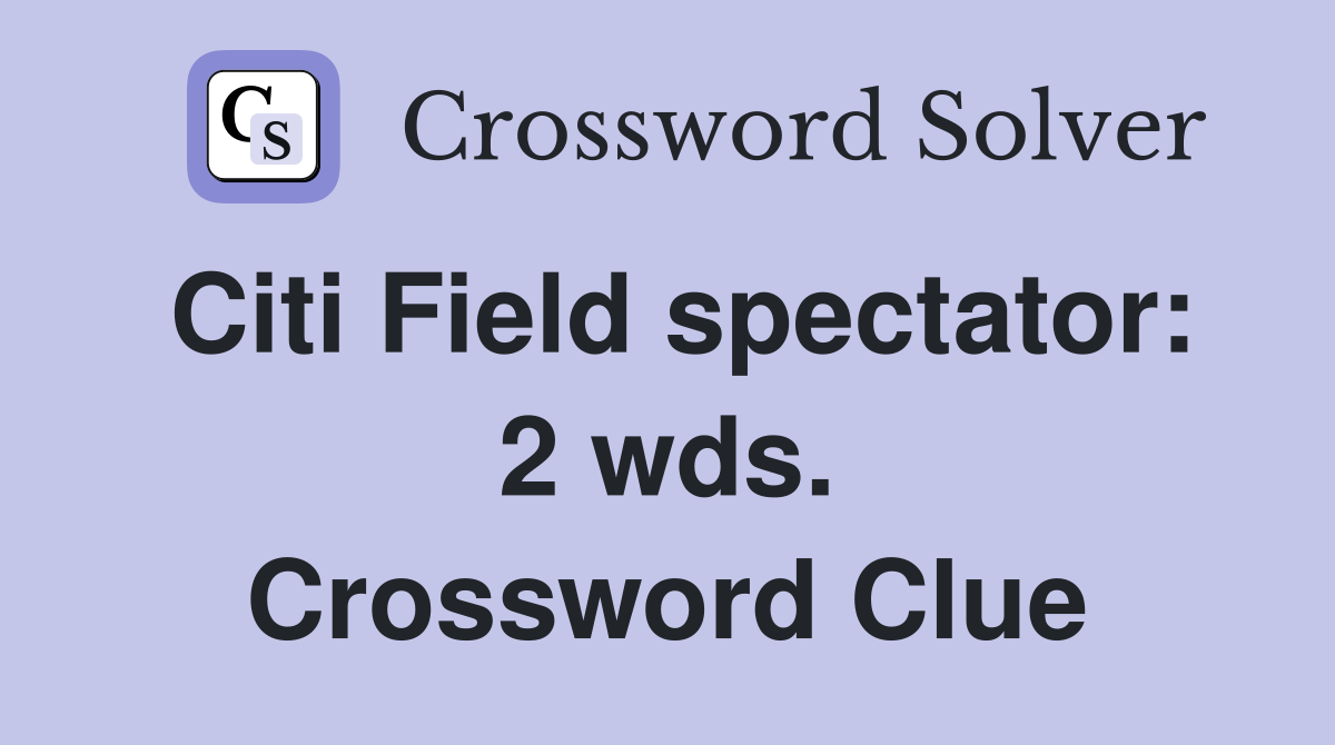 Citi Field spectator: 2 wds. Crossword Clue
